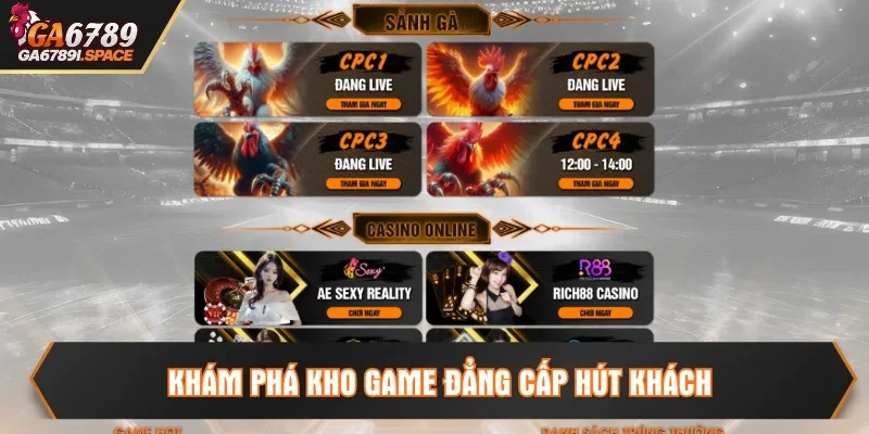 Khám phá kho game đẳng cấp hút khách