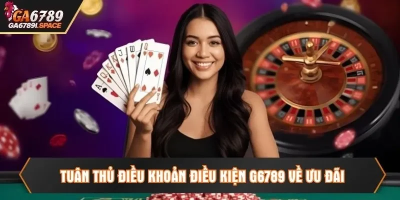 Tuân thủ điều khoản điều kiện G6789 về ưu đãi